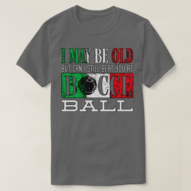 Bocce Boll Player Boules Bocce I kan vara gammal u T Shirt (Design framsida)