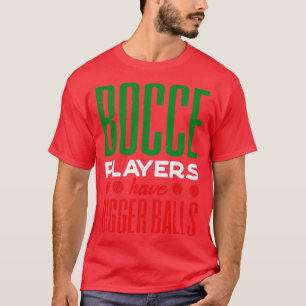 Bocce Boll Player Boules Bocce-spelare har större T Shirt