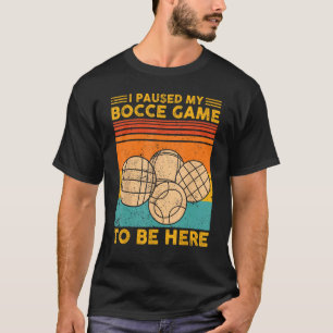 Bocce Boll Retro, jag pausade mitt Bocce-spel för T Shirt