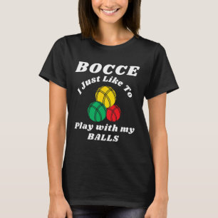 Bocce Boll Spelare Roliga Humorordspråk T Shirt