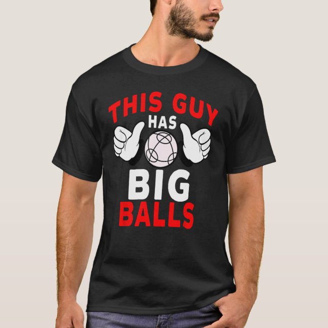 Bocce Boll-spelaren som den här killen har stort B T Shirt (Framsida)