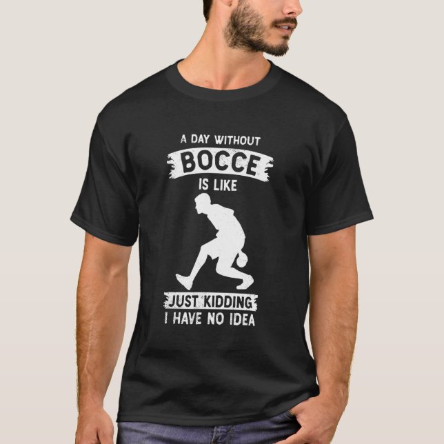 Bocce sports i have no idea funny theme t shirt (Framsida)