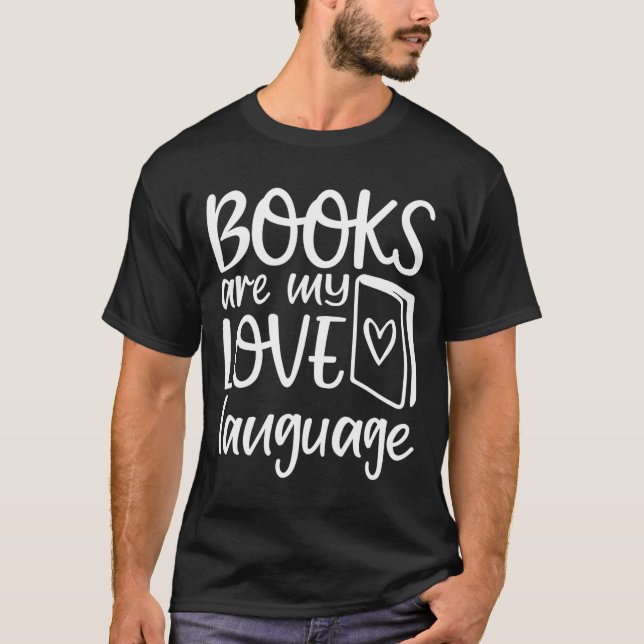 Böcker Är Mitt Kärleksspråk Läsälskare Bibliotekar T Shirt (Framsida)