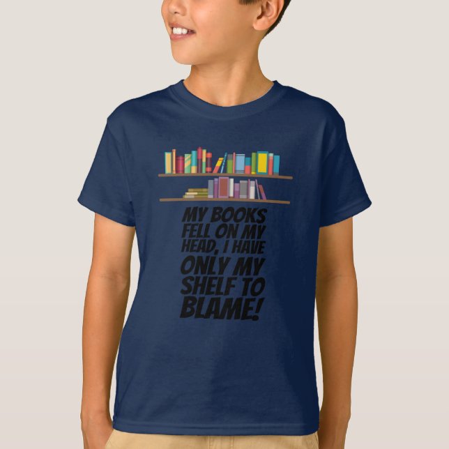 Böcker - Jag Har Bara Min Hylla Att Skylla T Shirt (Framsida)