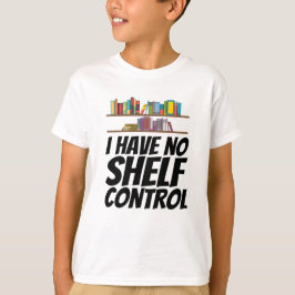 Böcker - jag har ingen hyllkontroll t shirt