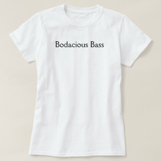 Bodacious bas t-shirt