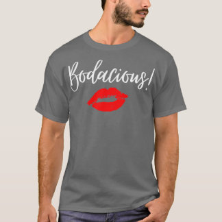 Bodacious woman t shirt