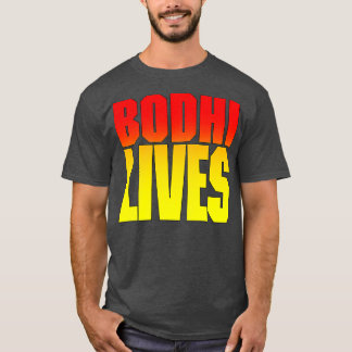 Bodhi Lives T Shirt
