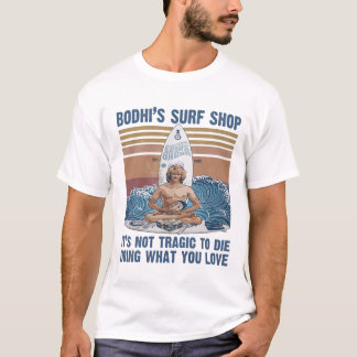 Bodhis Surfa säger att det inte är tragiskt att dö T Shirt