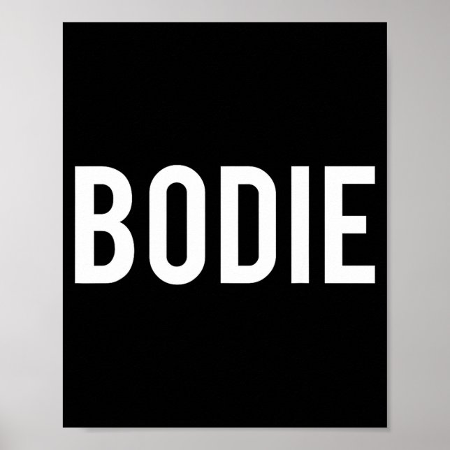 Bodie - Cool New Funny Name Fan Gift Tee  Poster (Framsidan)