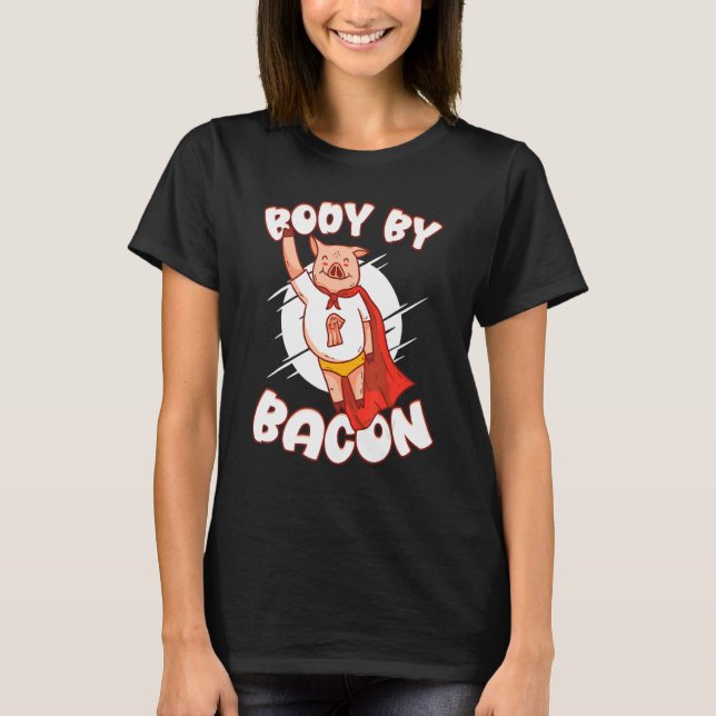 Body By Bacon Pork Breakfast Meaty Bacon T Shirt (Framsida)