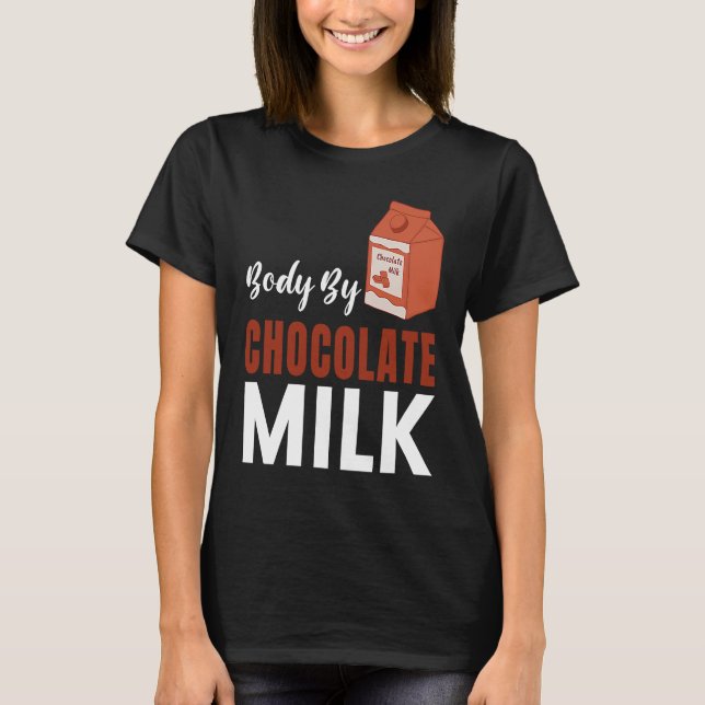 Body By Chocolate Milk  Food  Eater Graphic T Shirt (Framsida)