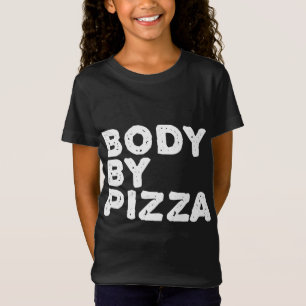 BODY BY PIZZA Beach Work-Out Gym Fit Funny Gift-ID T Shirt