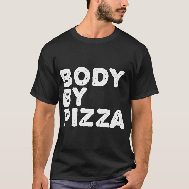 BODY BY PIZZA Beach Work-Out Gym Fit Funny Gift-ID T Shirt (Framsida)