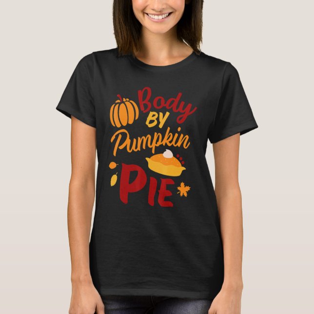 Body By Pumpkin  For Men and Women Who Love Pie T Shirt (Framsida)