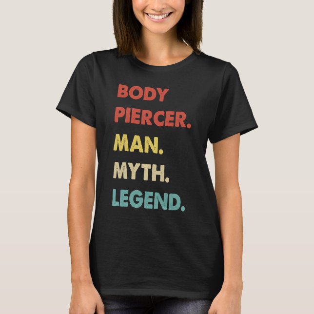 Body Piercer Man Myth Legend 1 T Shirt (Framsida)