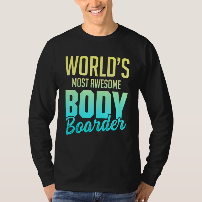 Bodyboarding Bodyboard Bodyboarder 33 T Shirt (Framsida)