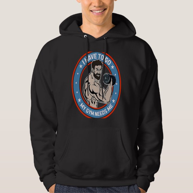 Bodybuilder My Gym Needs Me Workout Hoodie (Framsida)