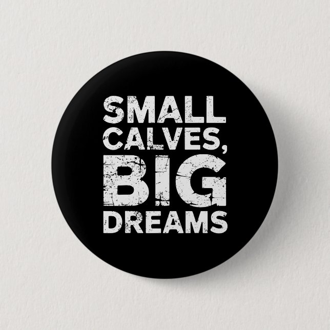 BodyBuilder Small Calves Big Dreams Funny Gym Humo Knapp (Framsida)