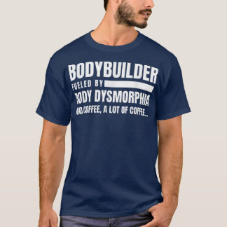 Bodybuilding Body Dysmorphia Coffee Gym Älskare T Shirt