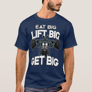 Bodybuilding Eat Big Hiss Big Get Big Rhino T Shirt