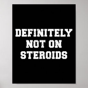 Bodybuilding Gym Humor definitivt inte på steroide Poster