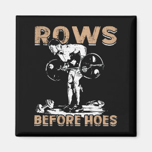 Bodybuilding Humor - Rows before Hoes - Novelty Magnet