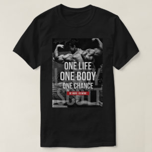 Bodybuilding Motivation - ett liv, kropp, chans T Shirt