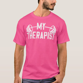 Bodybuilding Say Barbell Bodybuilding My Therapi T Shirt
