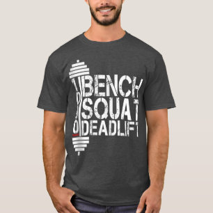 Bodybuilding Weightlyftande Bench Squat Deadlift 1 T Shirt