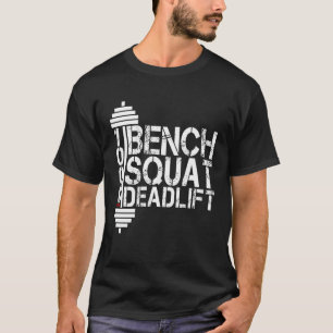 Bodybuilding Weightlyftande Bench Squat Deadlift 1 T Shirt