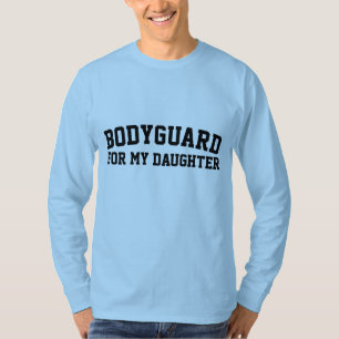 BODYGUARD FOR MY DAUGHTER, PAPPA T-Shirts