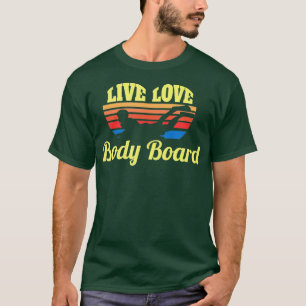Bodysurf Live Kärlek body Board Bodysurfing Vågar T Shirt