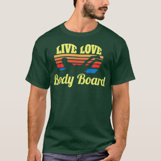 Bodysurf Live Kärlek body Board Bodysurfing Vågar T Shirt