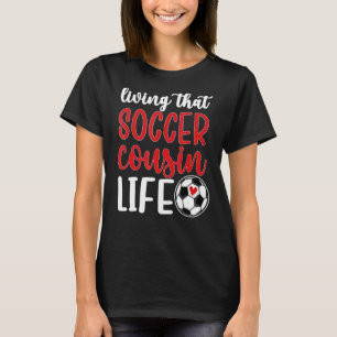 Boende den där fotbollskouten Life-fotbollsspelare T Shirt
