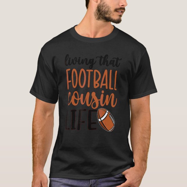 Boende fotbollskupen Life Football Cousin T Shirt (Framsida)