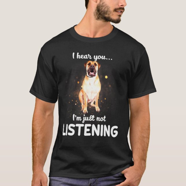 Boerboel Hund jag hör att du inte lyssnar T Shirt (Framsida)