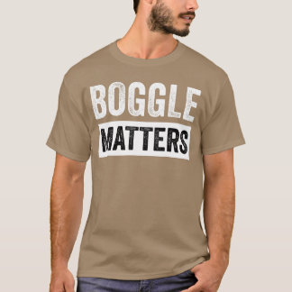 Boggle Matters Board Game Player Andabletop Game g T Shirt