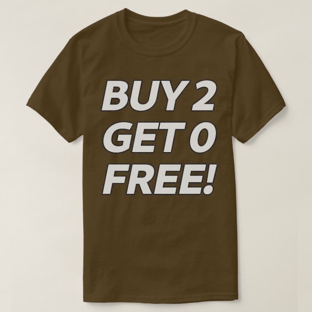 BOGOF satire BUY 2 GET 0 FREE T Shirt (Design framsida)