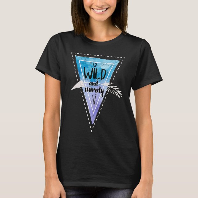 Bohemian Boho Chic Gypsy Traveler Wild And Unruly T Shirt (Framsida)
