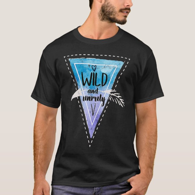 Bohemian Boho Chic Gypsy Traveler Wild And Unruly T Shirt (Framsida)