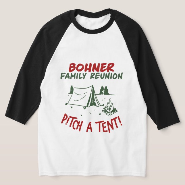 Bohner Family Reunion - Pitch A Tält T Shirt (Laydown)