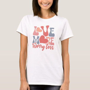 Boho Älska Mer Oroa Mindre T Shirt