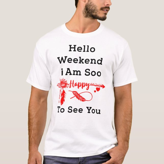 "Boho Hello Weekend Happy To See You Te T Shirt (Framsida)