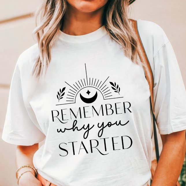 Boho Kom ihåg Varför Du Började Motivations T Shirt (Skapare uppladdad)