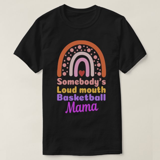 Boho Sombodys Loudmouth Basketball Mamma Mor D T Shirt (Design framsida)