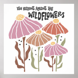 Boho Wildflower du hör hemma bland vildblommorna Poster