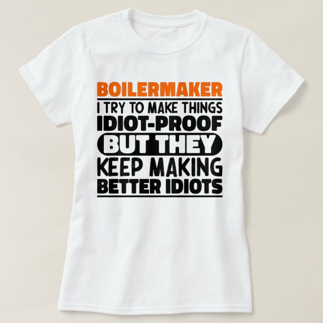 Boilermaker, jag försöker göra Sak så roligt att s T Shirt (Design framsida)