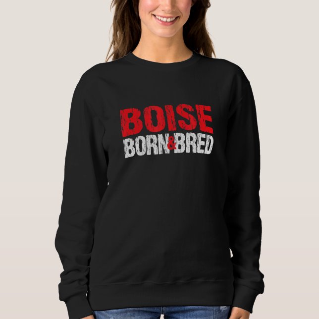 Boise Born and Bred Idaho Hometown Id Home State B T Shirt (Framsida)