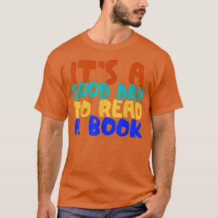 Bok Älskare Det är en Bra dag att läsa en bokning T Shirt